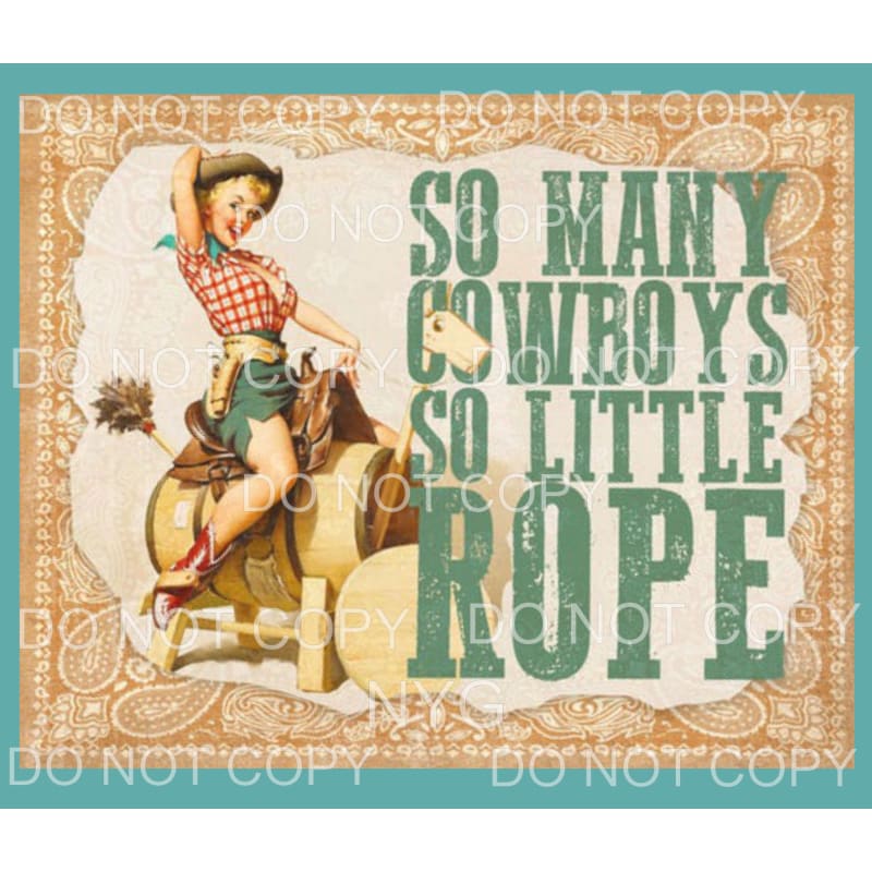 So Many Cowboys So Little Rope #1 Sublimation transfers -
