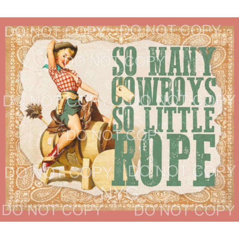 So Many Cowboys So Little Rope #2 Sublimation transfers -