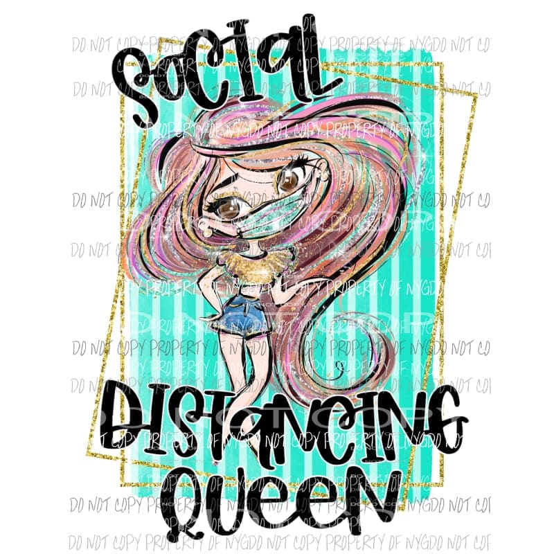 Social Distancing Queen #4 Sublimation transfers Heat Transfer