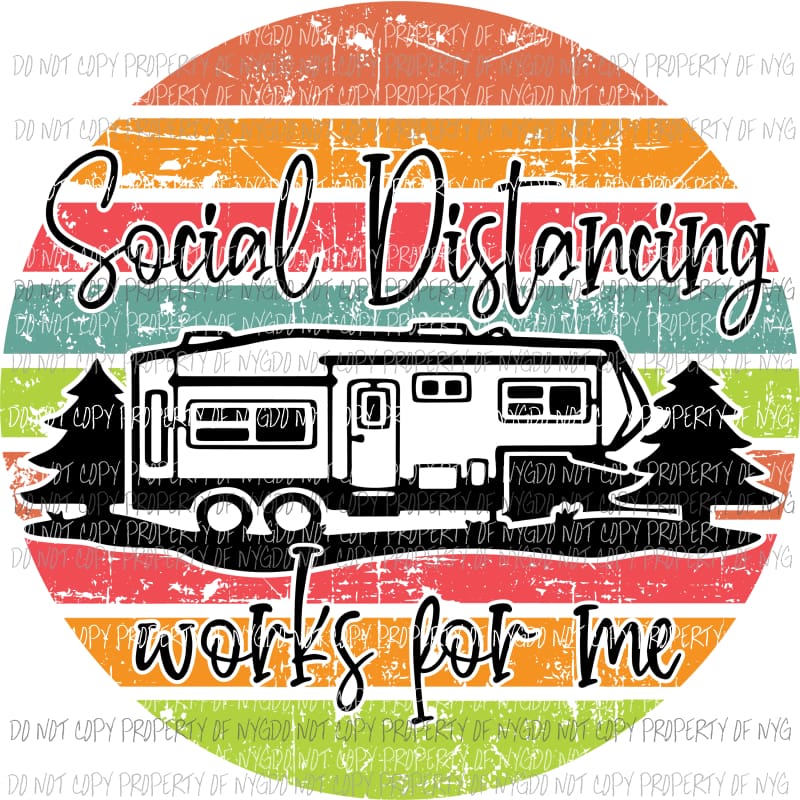 Social Distancing works for me 5th wheel camper Sublimation transfers Heat Transfer