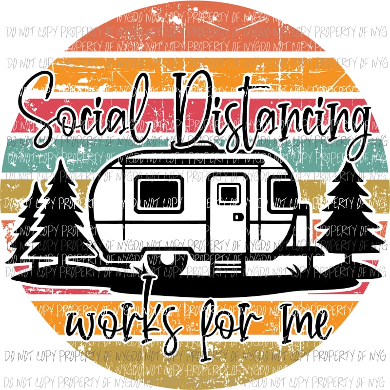 Social Distancing works for me camper Sublimation transfers Heat Transfer