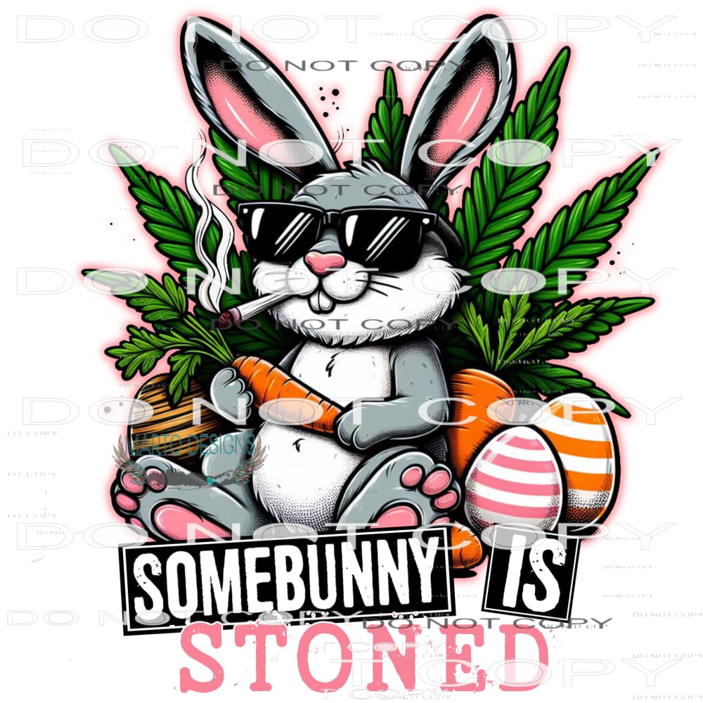 Some Bunny Is Stoned #9443 Sublimation transfers - Heat