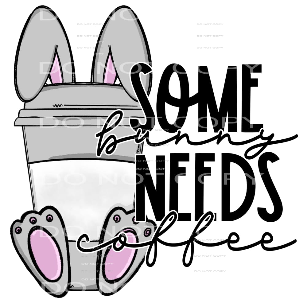 some bunny needs coffee #4756 Sublimation transfers - Heat