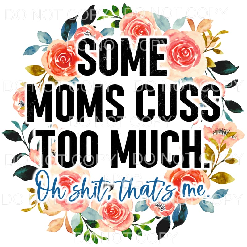 Some Moms Cuss Too Much Floral Wreath Sublimation transfers