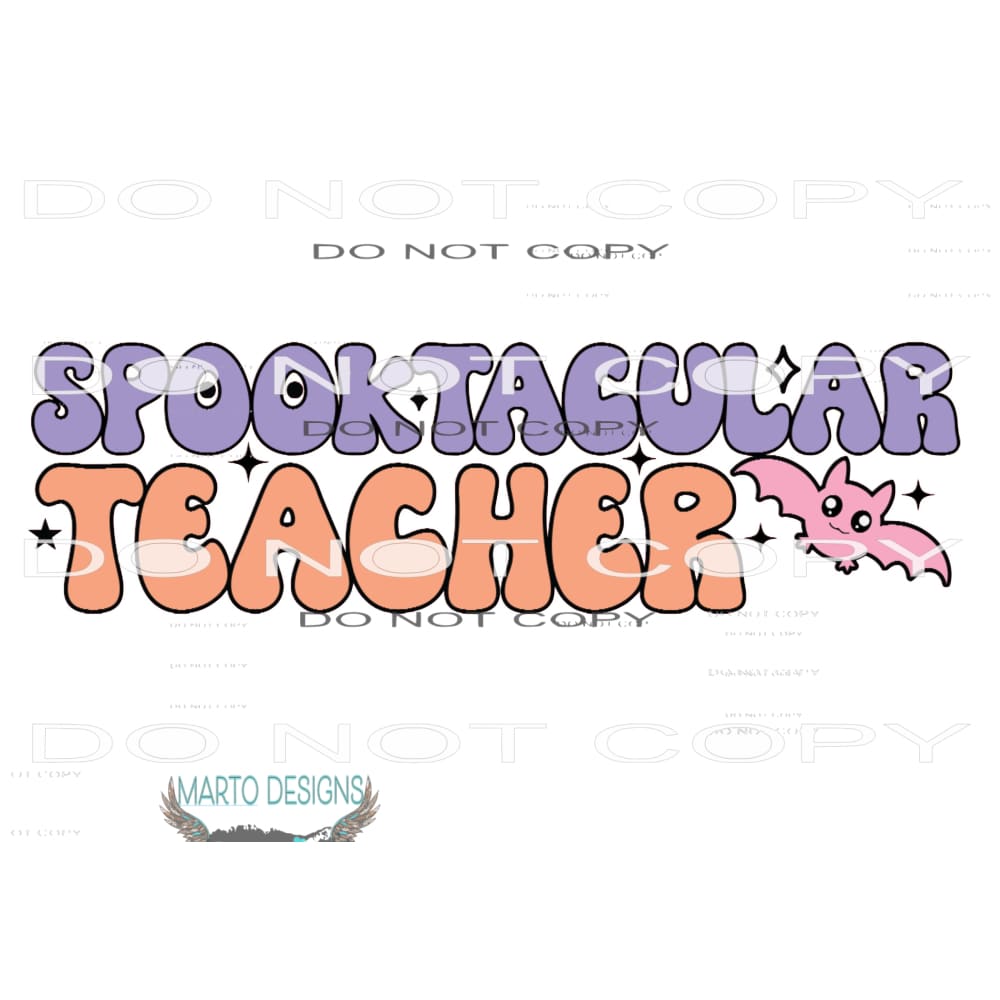 Spooktacular Teacher #7621 Sublimation transfers - Heat