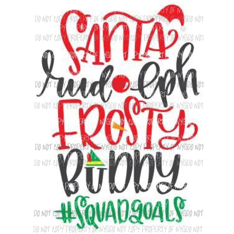 Squad Goals Santa Sublimation transfers Heat Transfer