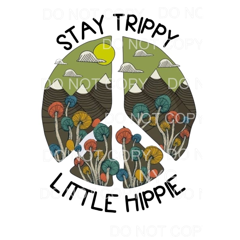 stay trippy little hippie Sublimation transfers - Heat