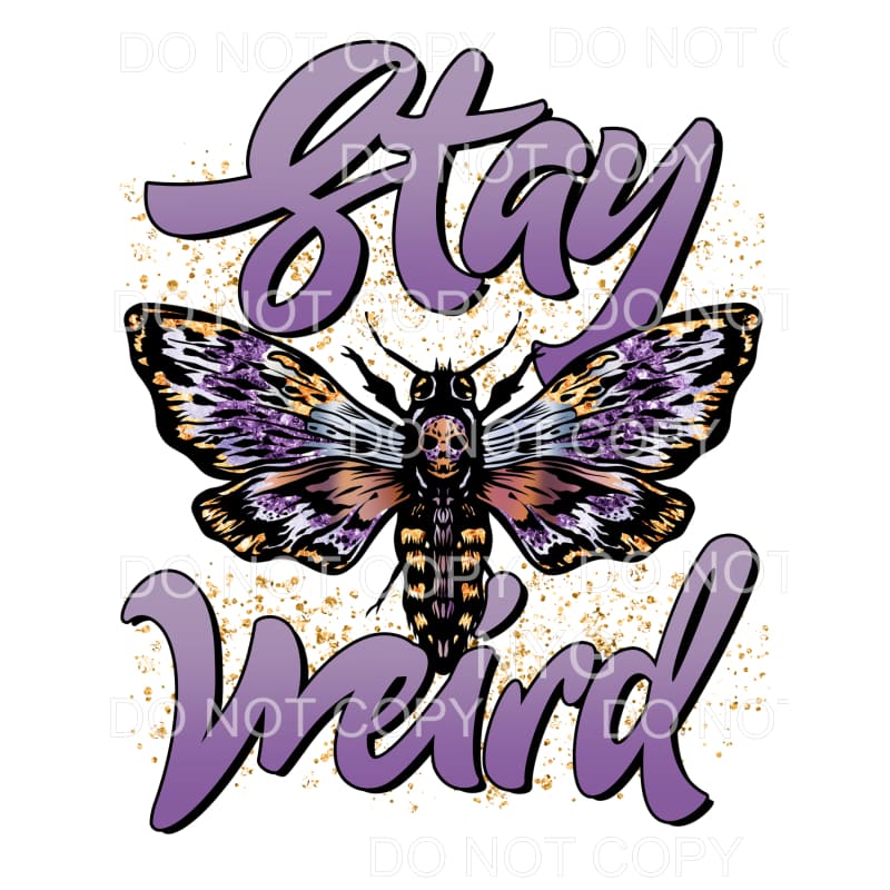 Stay Weird Purple Butterfly Sublimation transfers - Heat