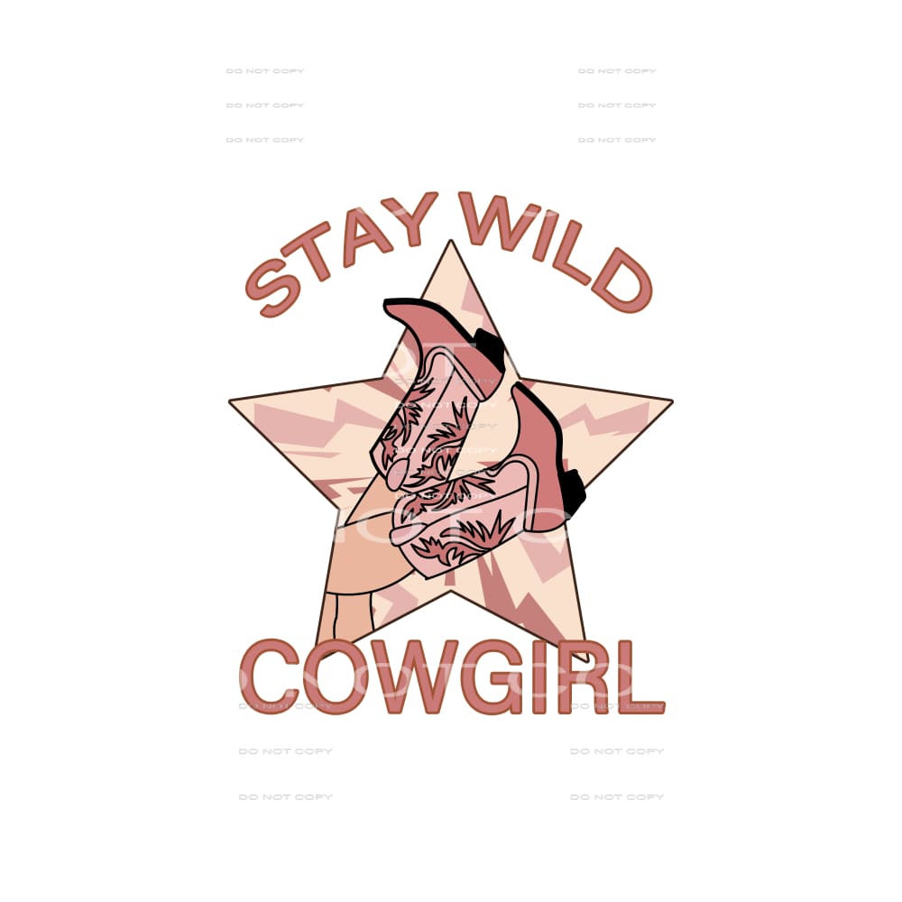 Stay Wild Cowgirl # 237 Sublimation transfers - Heat