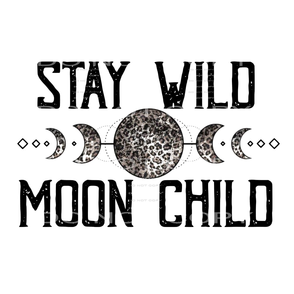 stay wild moon child # 2541 Sublimation transfers - Heat