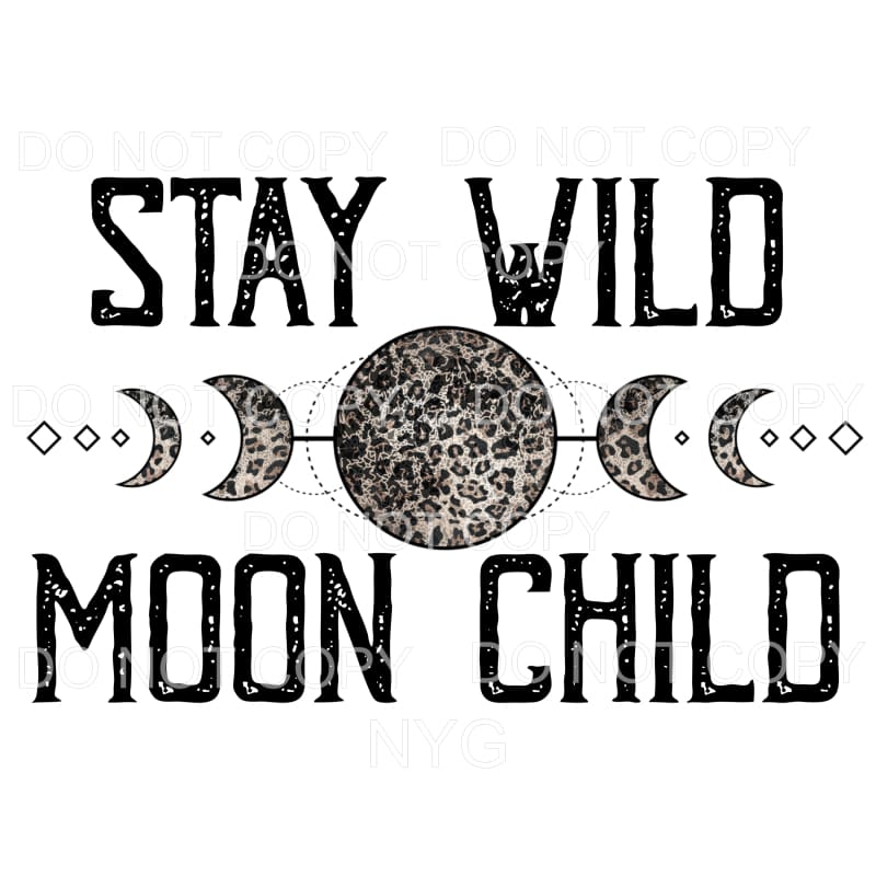 Stay Wild Moon Child Sublimation transfers - Heat Transfer