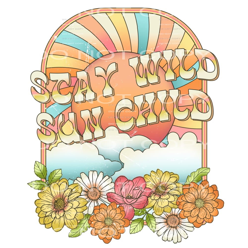 stay wild sun child #6498 Sublimation transfers - Heat