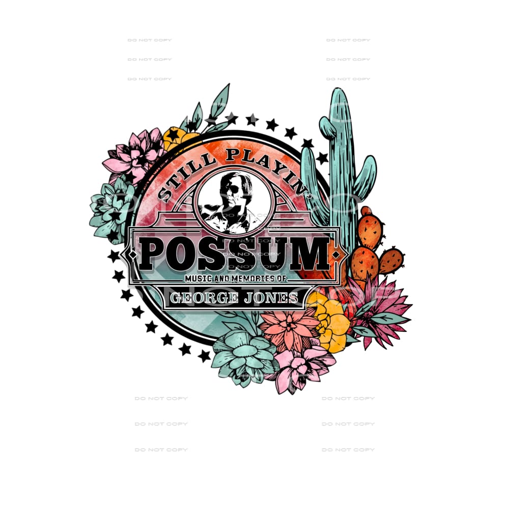 Still playin Possum # 279 Sublimation transfer - Heat