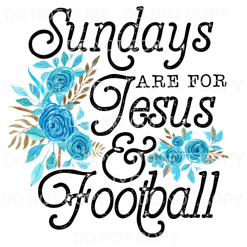 Sundays Are For Football & Jesus Blue Flowers Sublimation