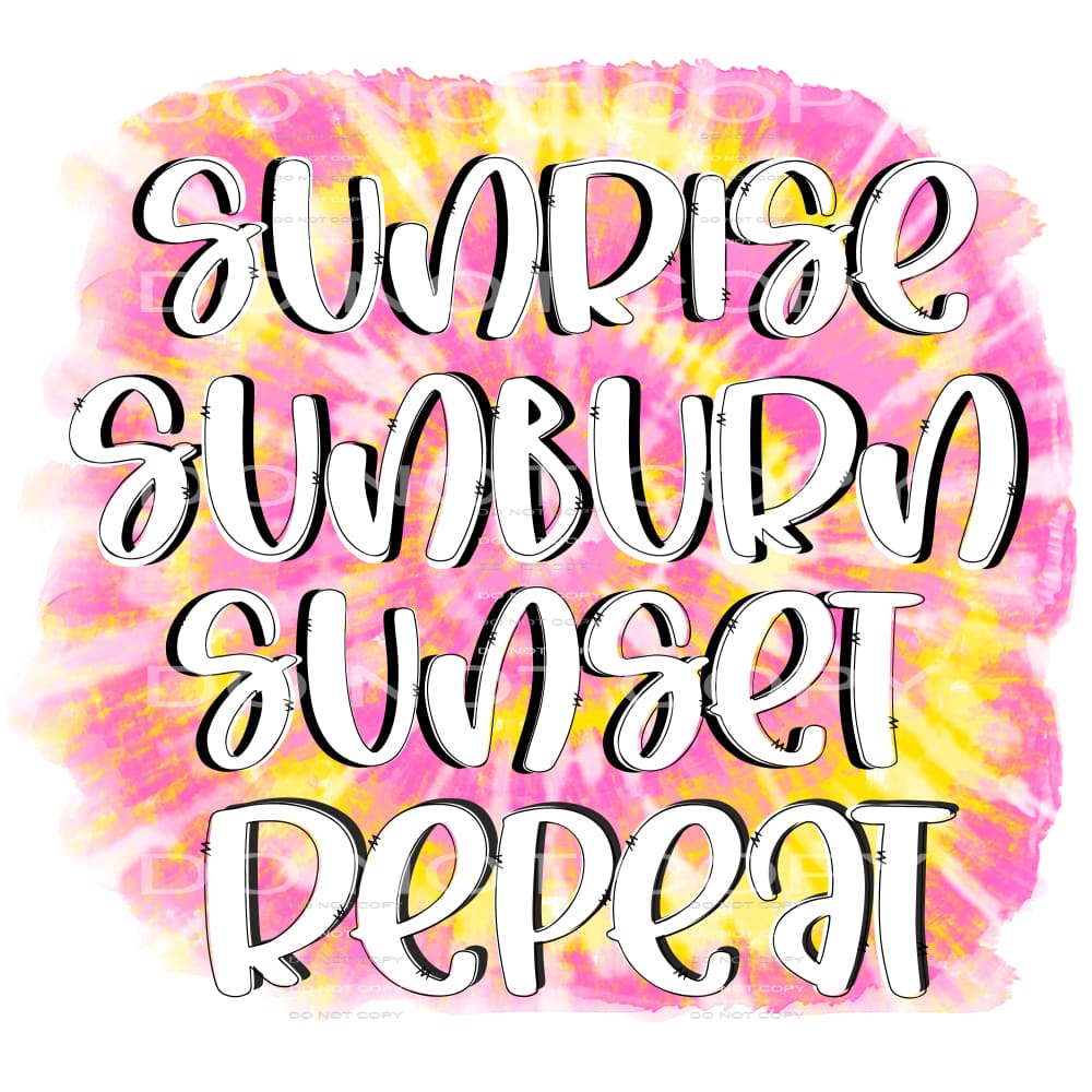 sunrise sunburn sunset repeat #6304 Sublimation transfers -