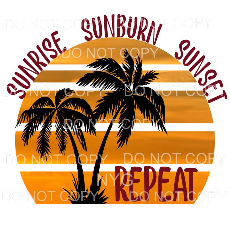 Sunrise Sunburn Sunset Repeat Palm Trees Sublimation