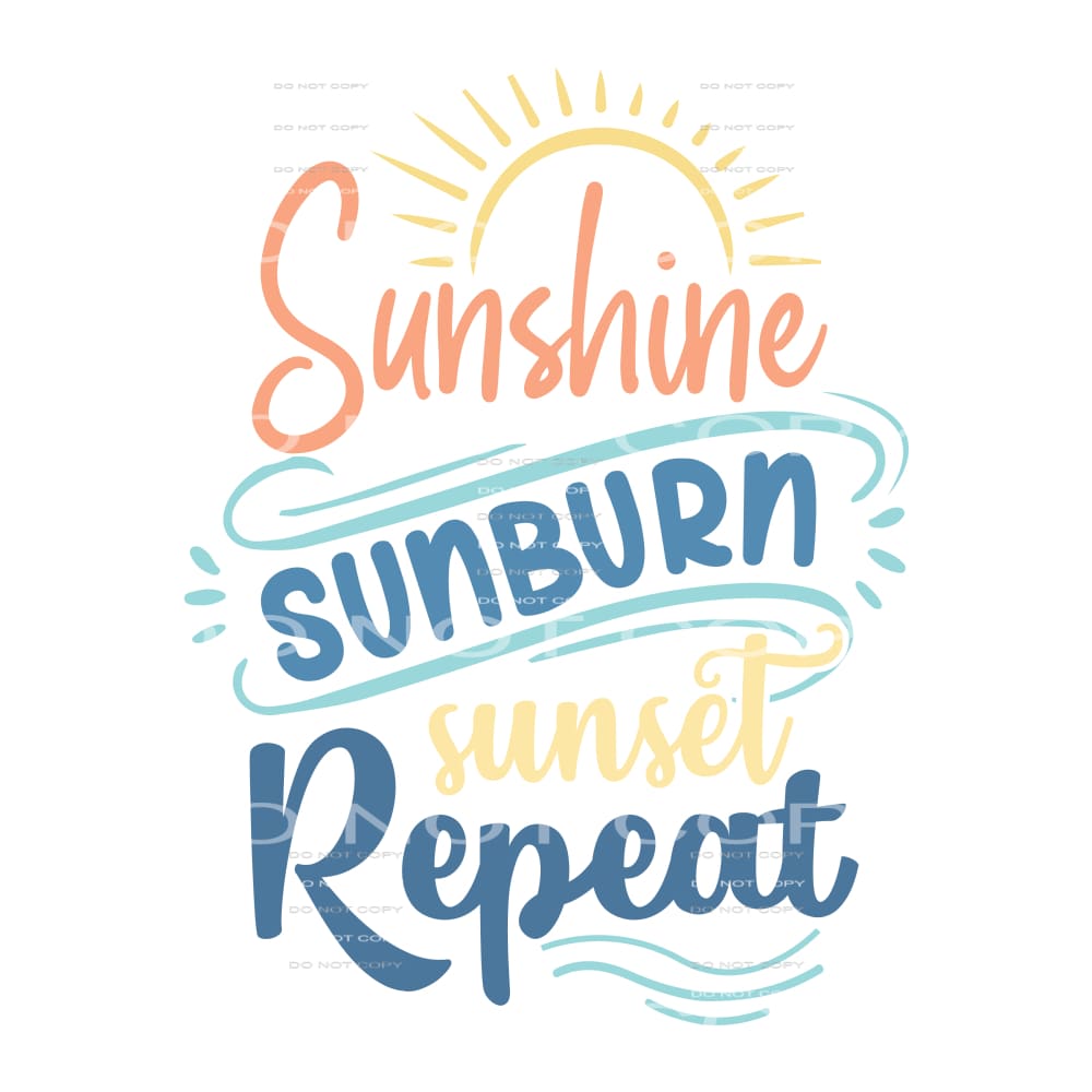 Sunshine sunburn sunset repeat # 271 Sublimation transfers -
