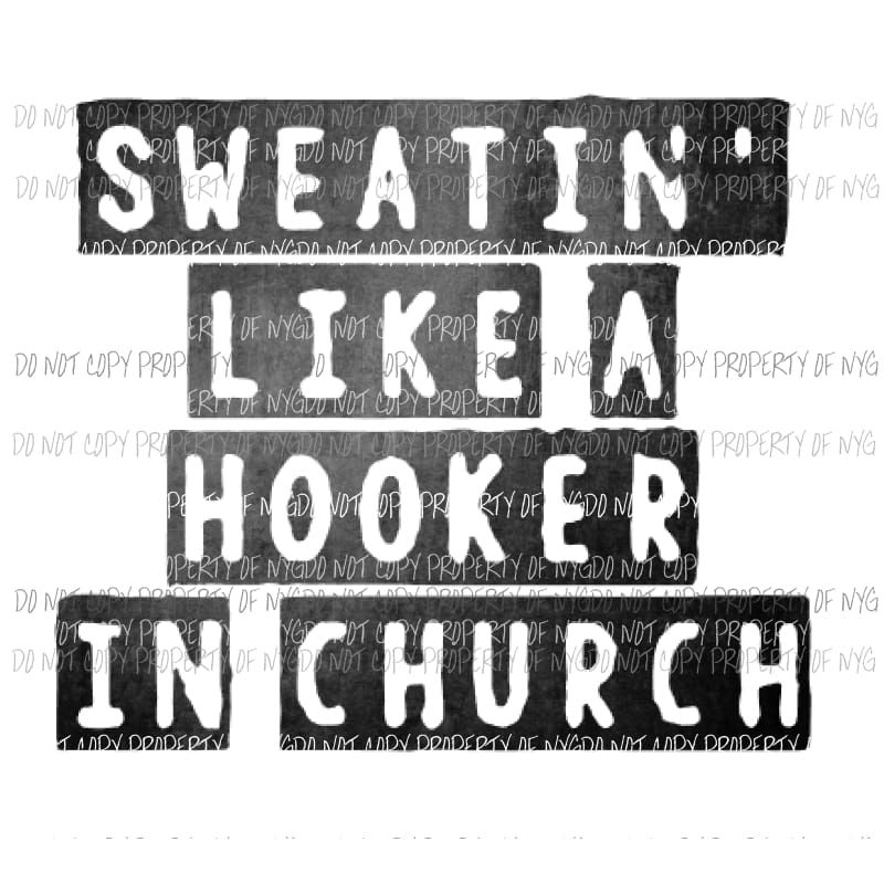 Sweatin like a hooker in church Sublimation transfers Heat Transfer
