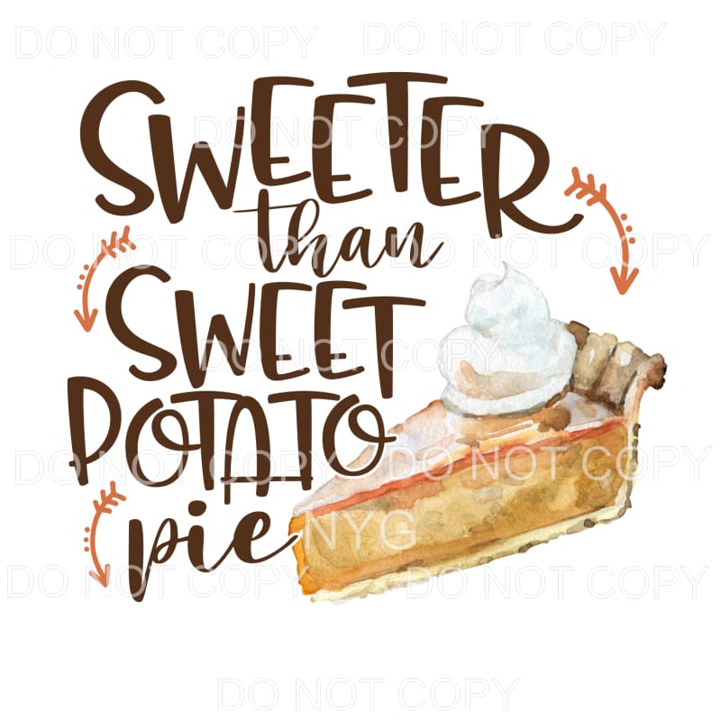 Sweeter Than Sweet Potato Pie Sublimation transfers - Heat
