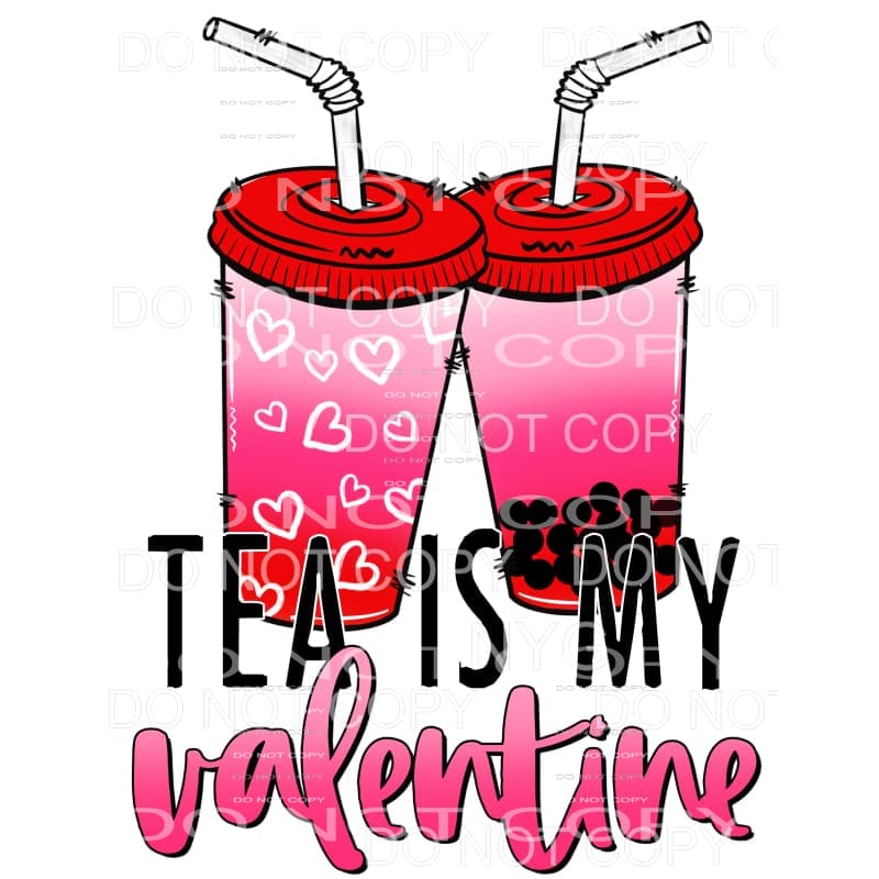 Tea Is My Valentine Red Pink Cups #2051 Sublimation