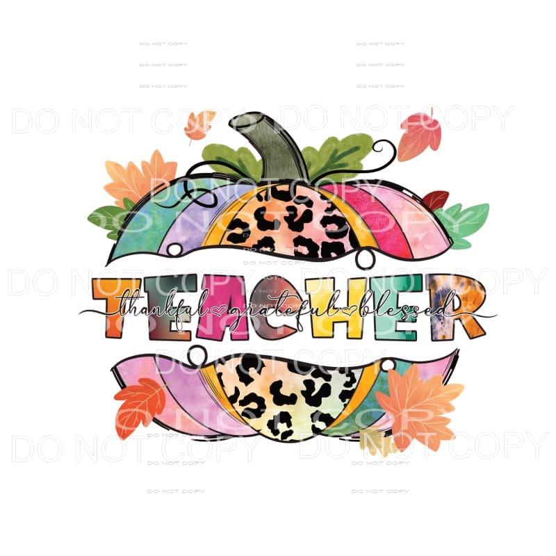 Teacher Thankful Grateful Blessed Pumpkin #1704 Sublimation
