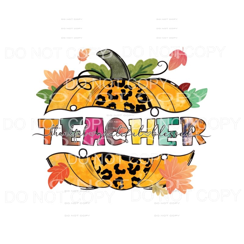 Teacher Thankful Grateful Blessed Pumpkin #1706 Sublimation