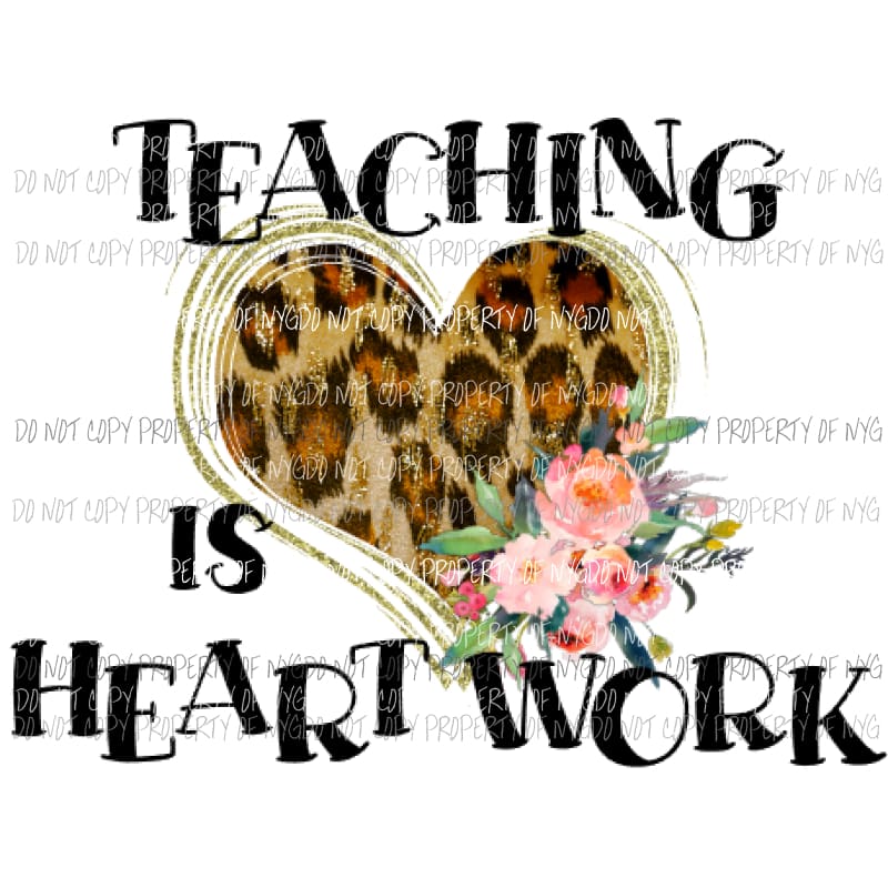 Teaching is Heart work Sublimation transfers Sublimation transfers Heat Transfer