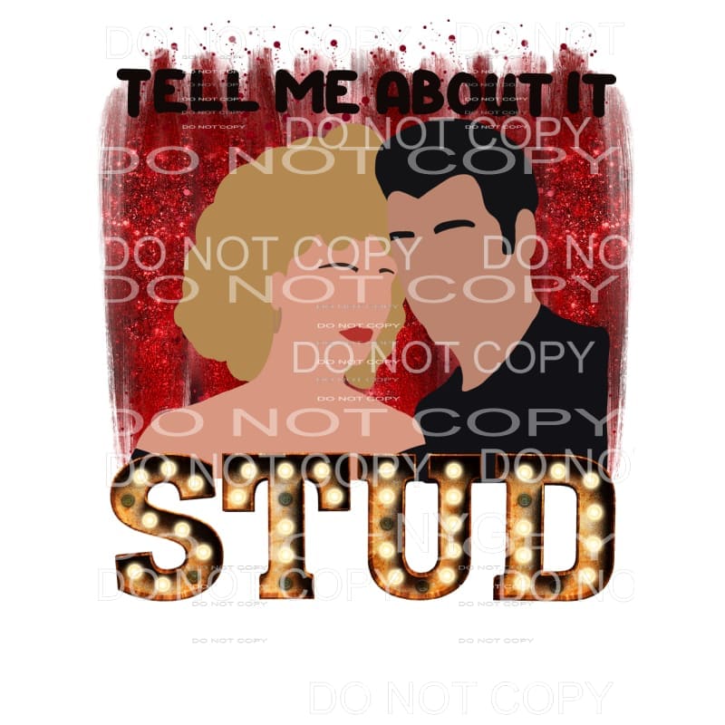Tell Me About It Stud Grease Sublimation transfers - Heat