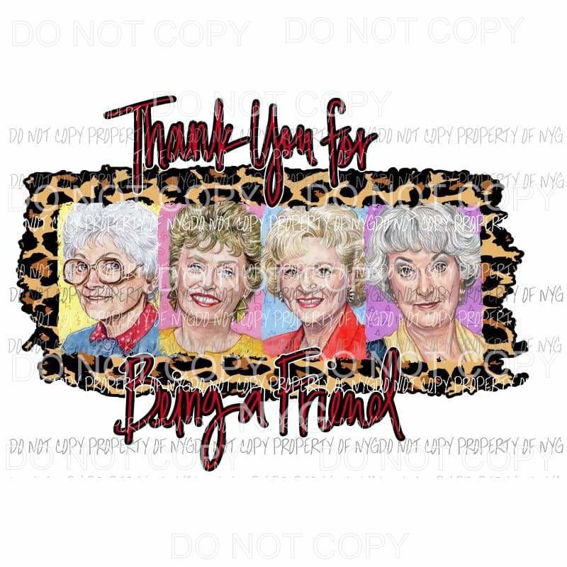 Thank you for being a friend # 1 Golden Girls Sublimation transfers Heat Transfer