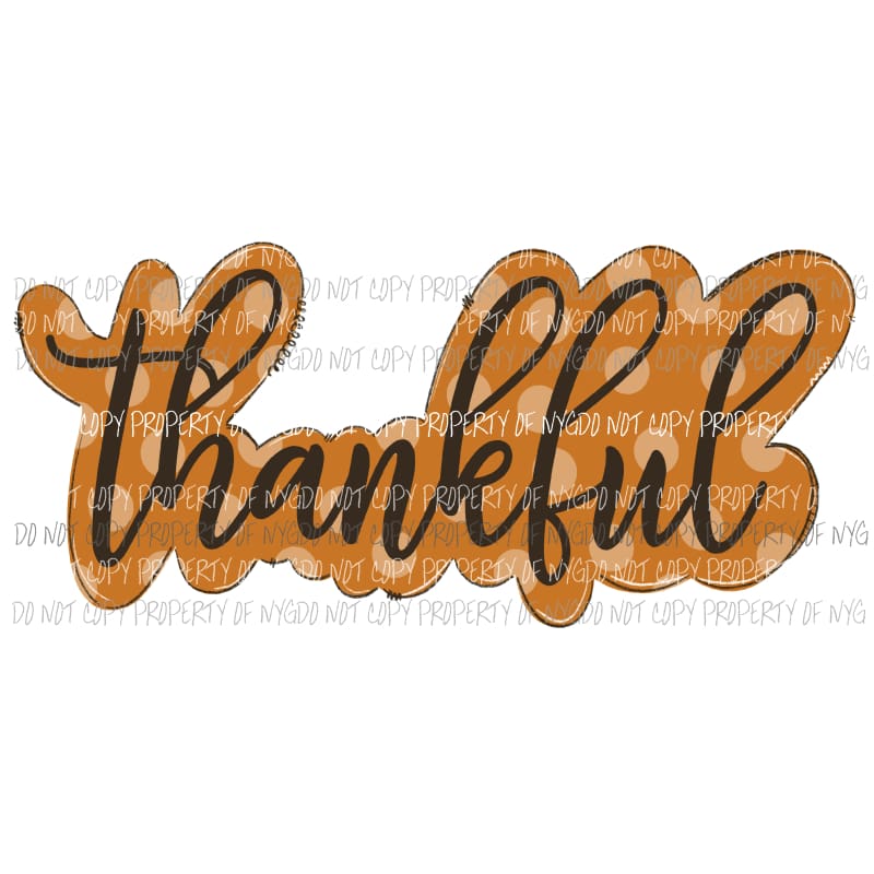 Thankful lower case lettering orange polka dot background Sublimation transfers Heat Transfer