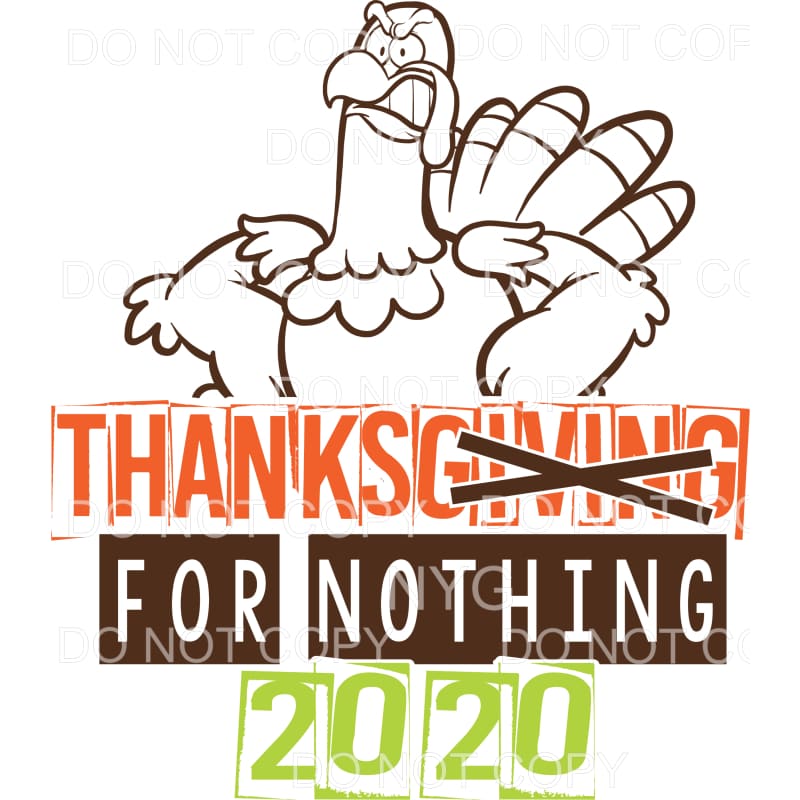 Thanks For Nothing 2020 Thanksgiving Turkey Sublimation