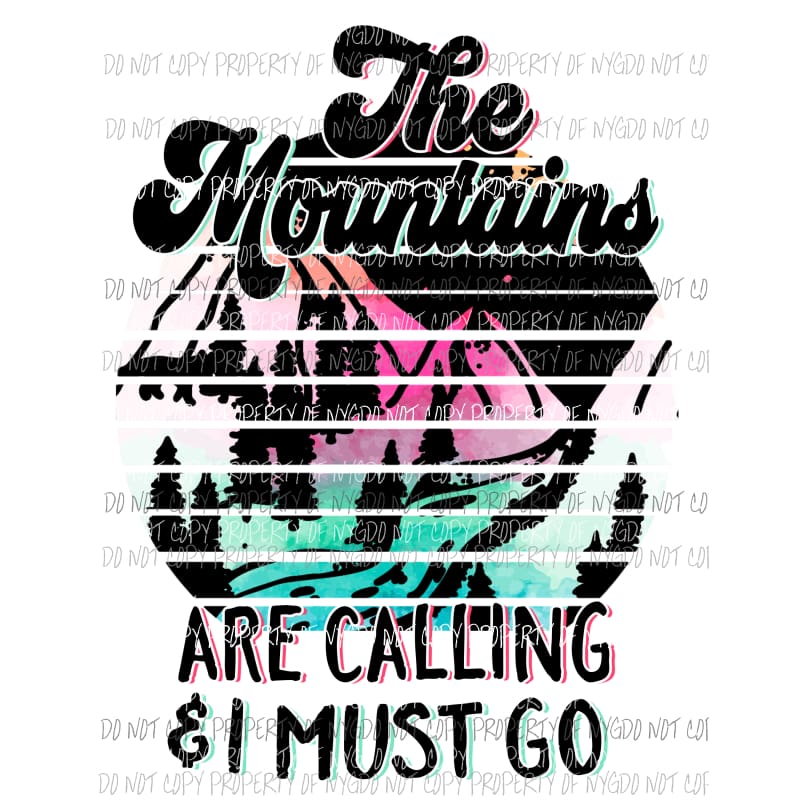 The Mountains Are Calling & I Must Go circle Sublimation transfers Heat Transfer
