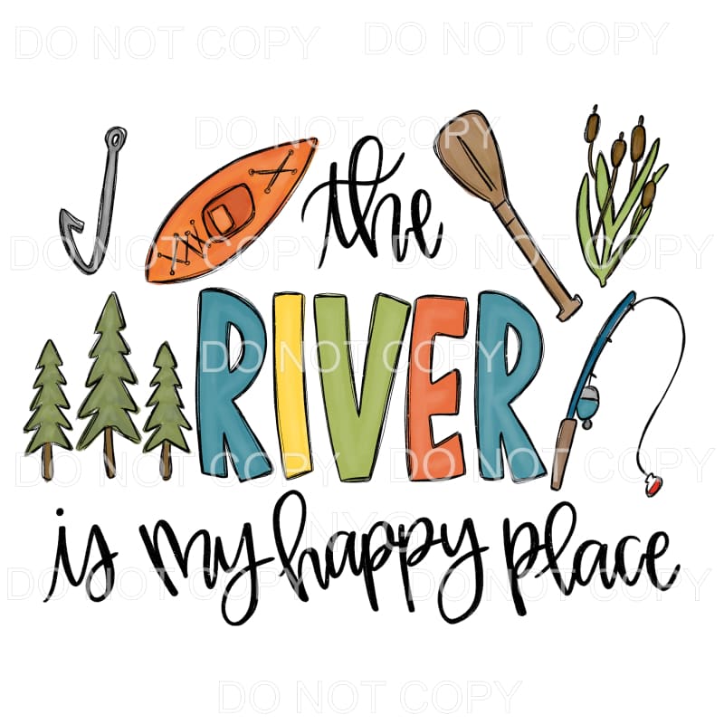 The River Is My Happy Place Sublimation transfers - Heat