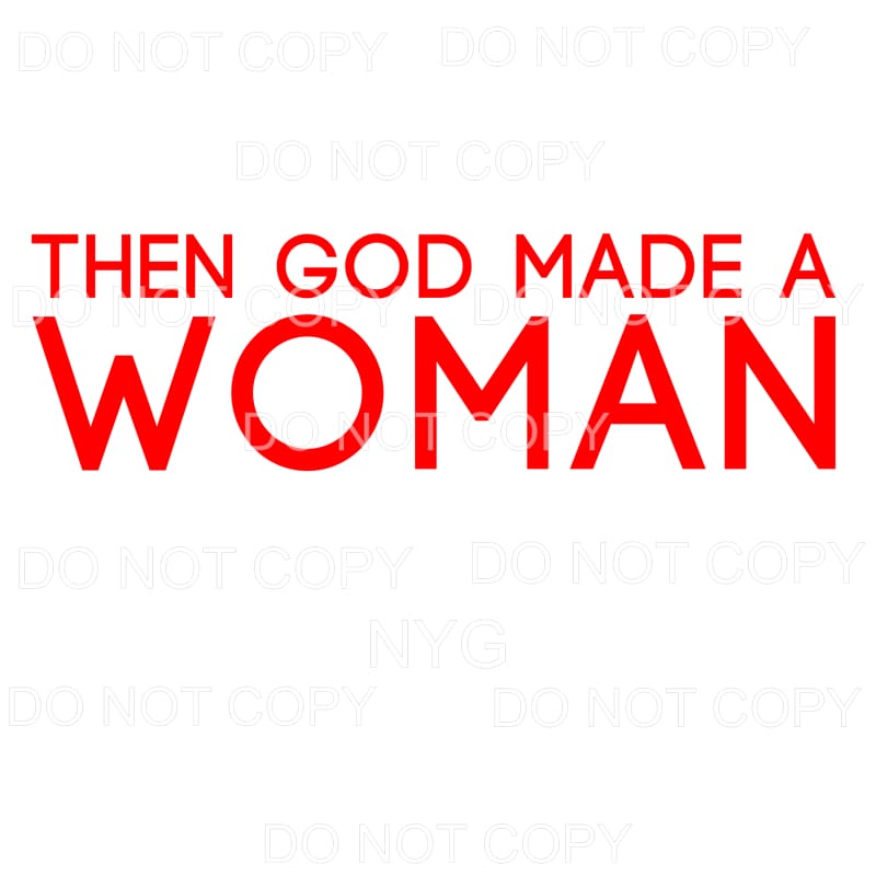Then GOD Made A Woman Sublimation transfers - Heat Transfer