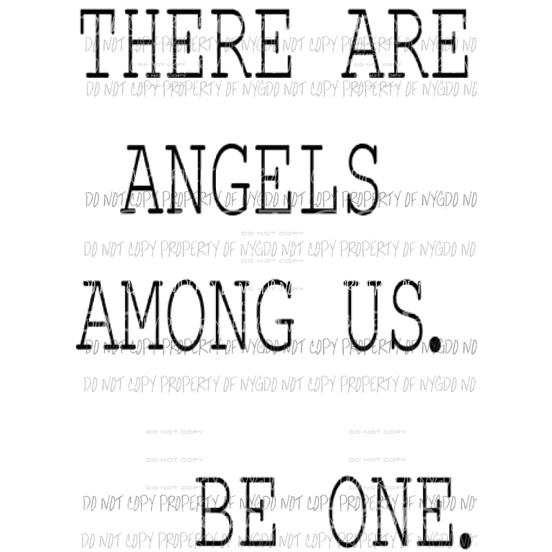 There are angels among us BE ONE Sublimation transfers Heat Transfer