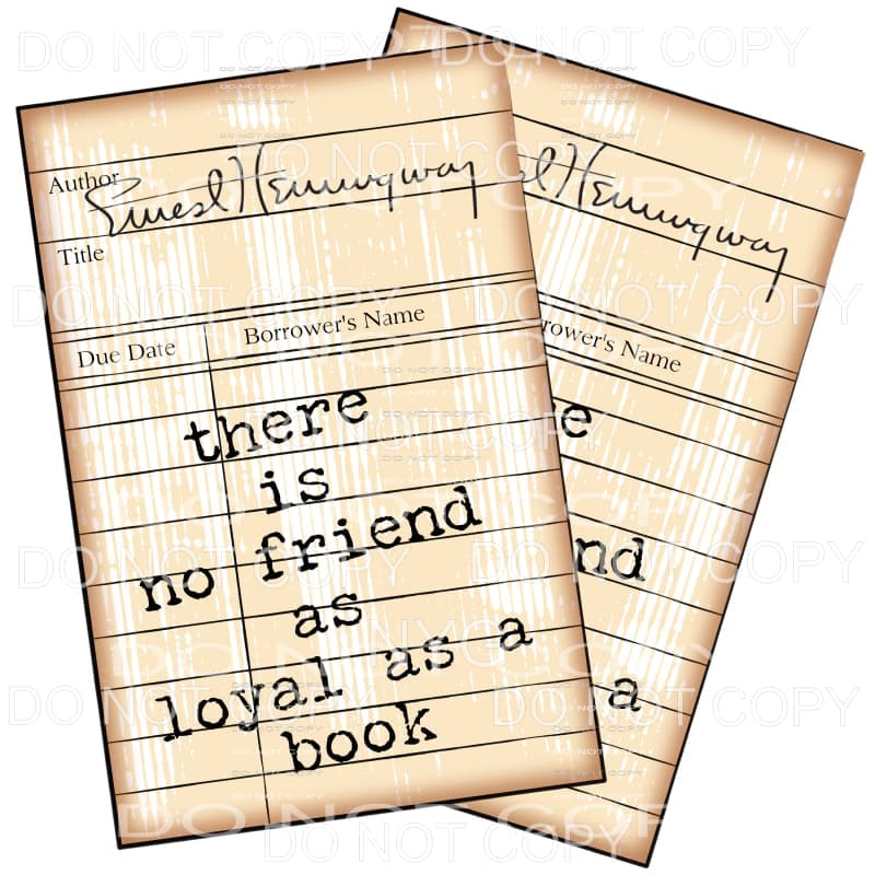 There Is No Friend As Loyal As A Book Ernest Hemingway