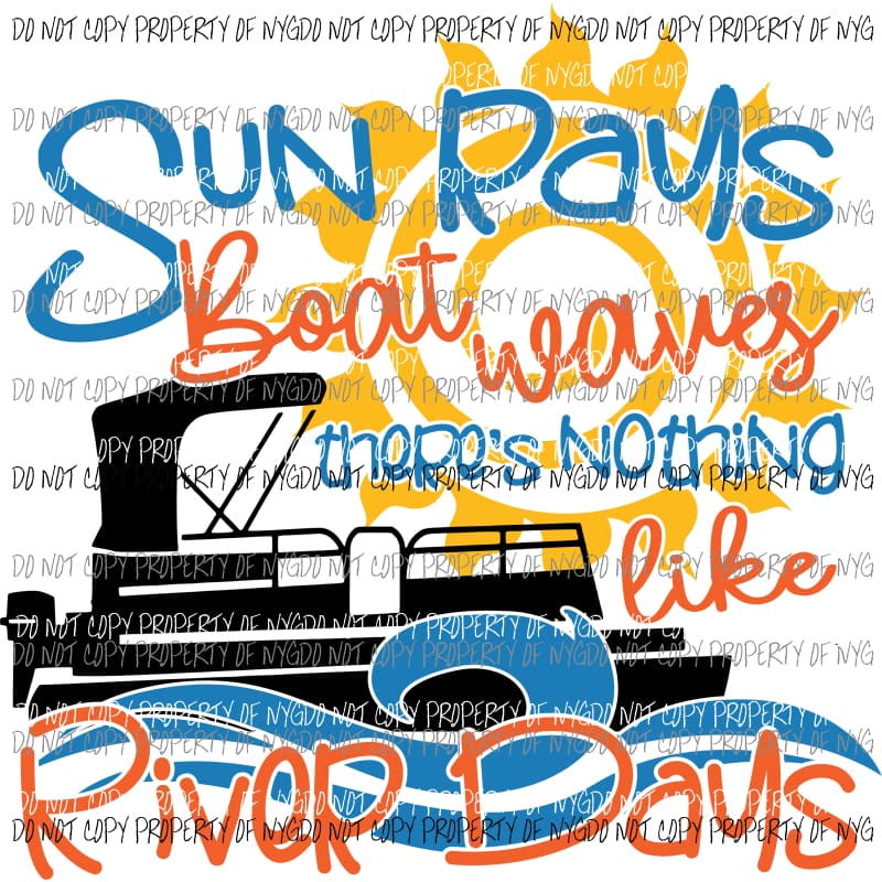 There’s Nothing Like River Days Pantoon Boat Sublimation transfers Heat Transfer