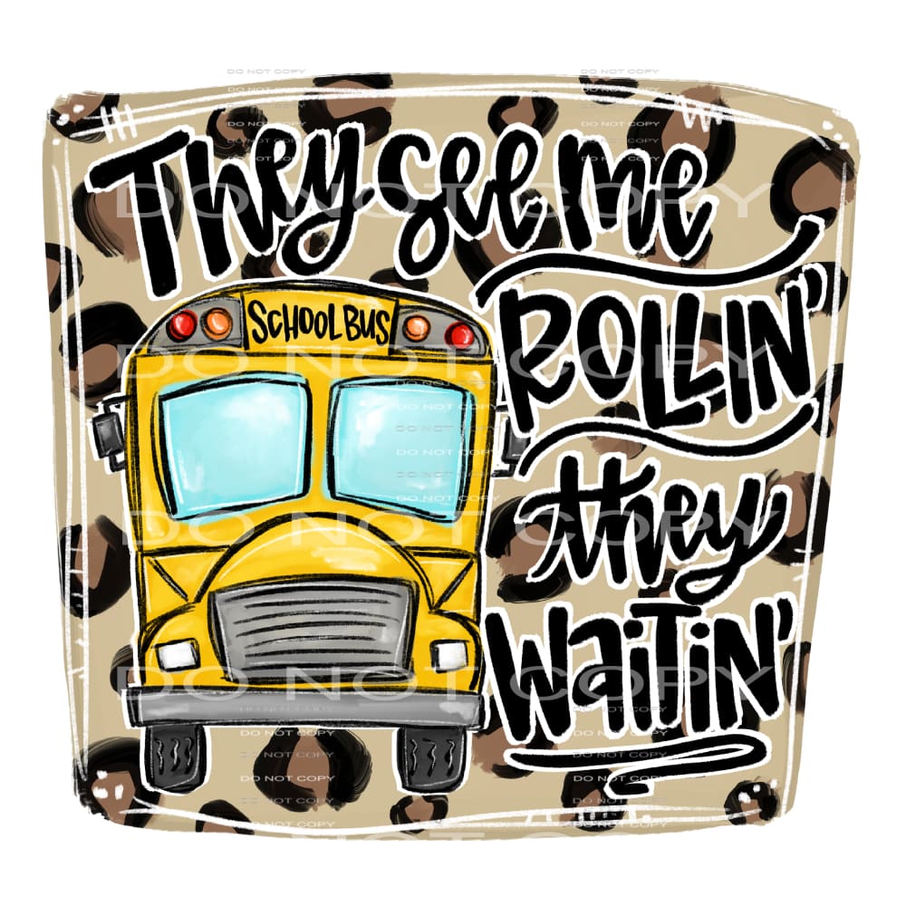 they see me rollin they waitin #7782 Sublimation transfers -