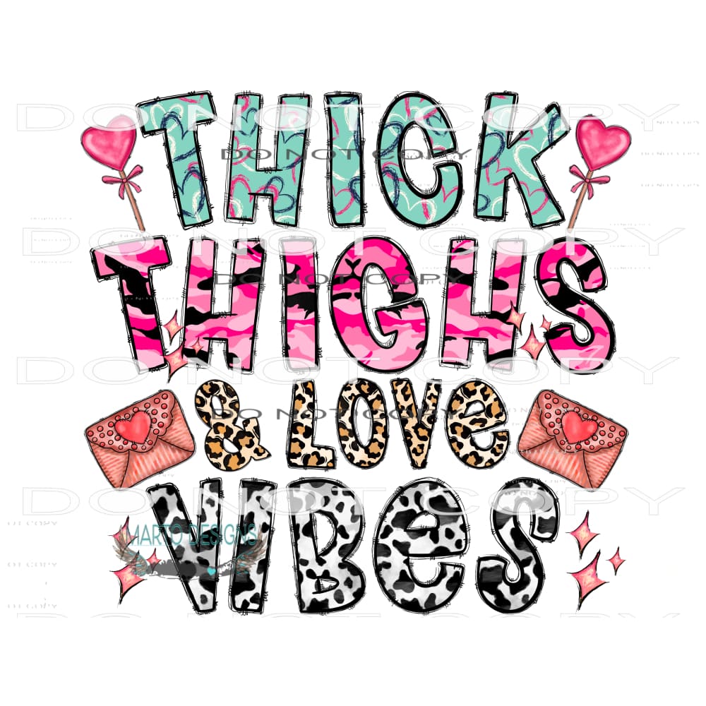 Thick Thighs And Love Vibes #9579 Sublimation transfers -