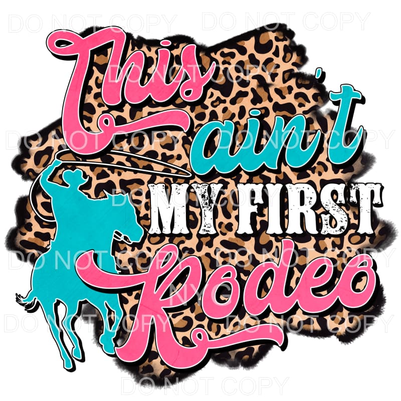 This Ain’t My First Rodeo Pink Blue Cowboy Horse Leopard