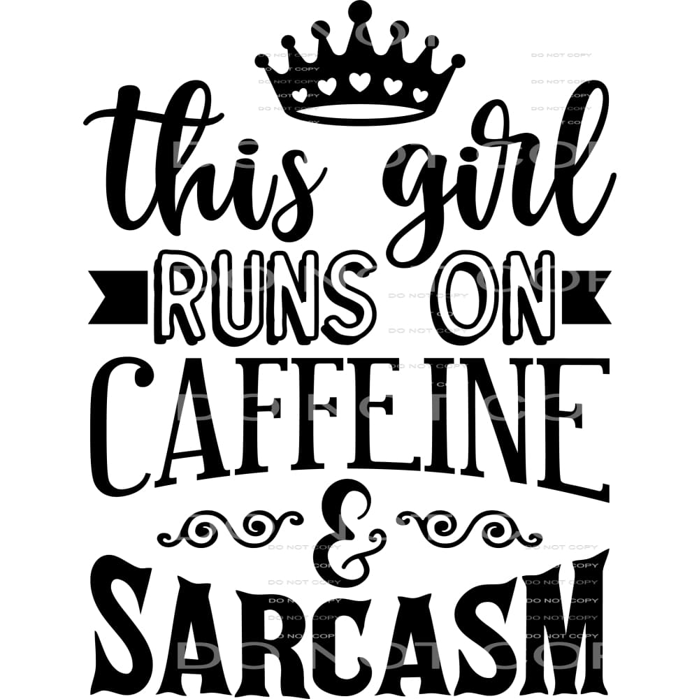 this girl runs on caffeine and sarcasm #6308 Sublimation
