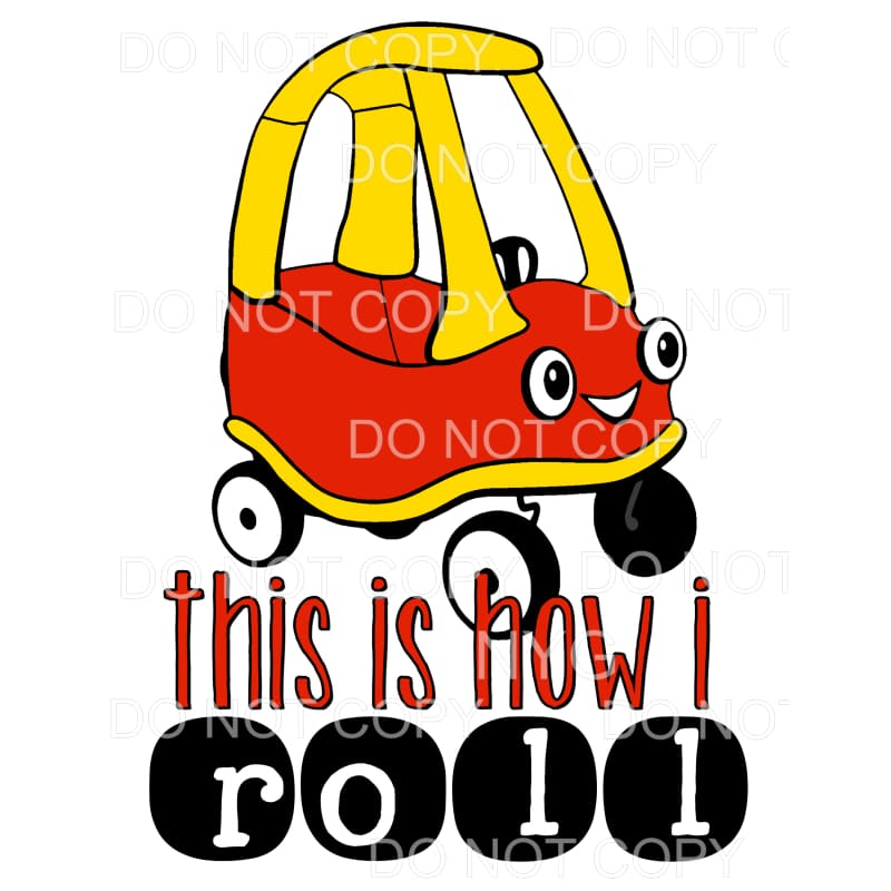 This Is How I Roll Cozy Coupe Car Red Yellow #466
