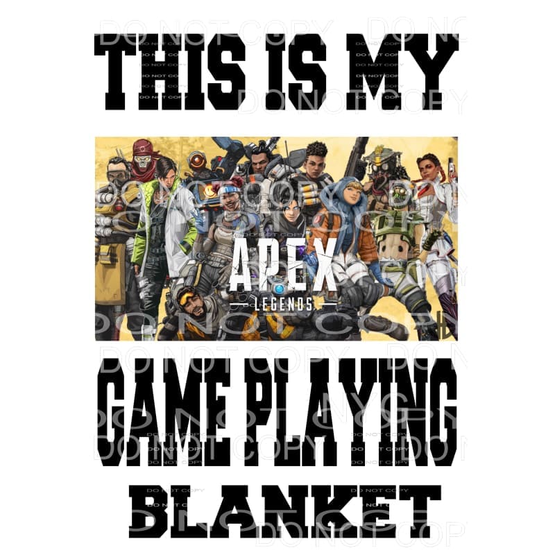 This is my APEX GAME PLAYING BLANKET # 2 Sublimation