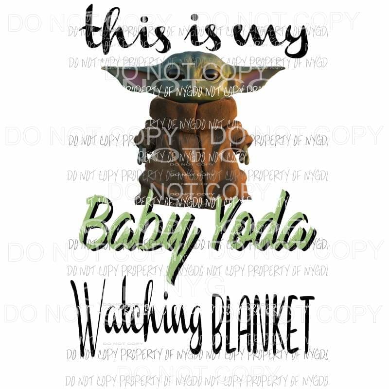 This is my Baby Yoda watching blanket star wars Sublimation transfers Heat Transfer