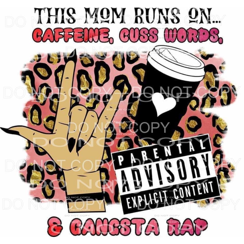 This Mom Runs On Caffeine Cuss Words & Gangsta Rap Advisory