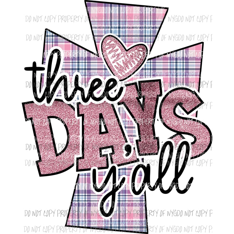 Three Days Yall pink Sublimation transfers Heat Transfer