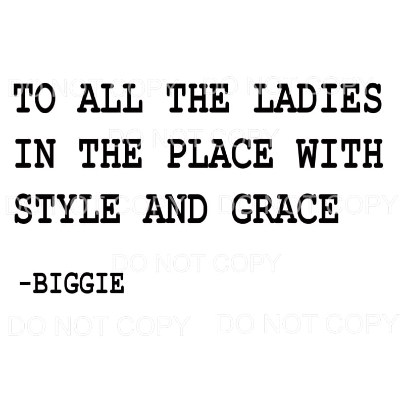 To all the ladies Biggie Sublimation transfers - Heat
