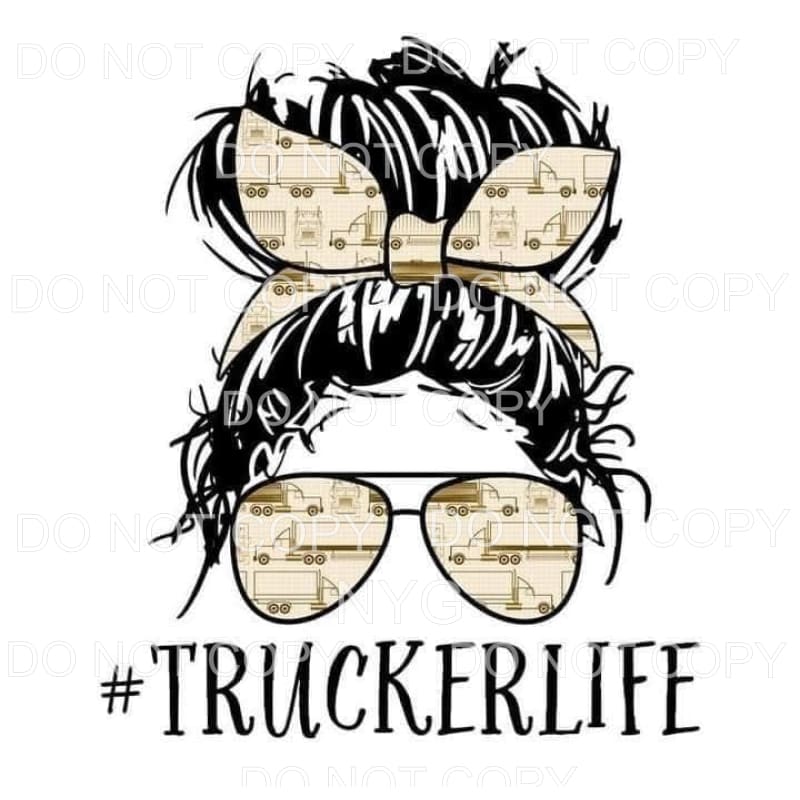 Trucker Life Messy Bun Glasses Sublimation transfers - Heat