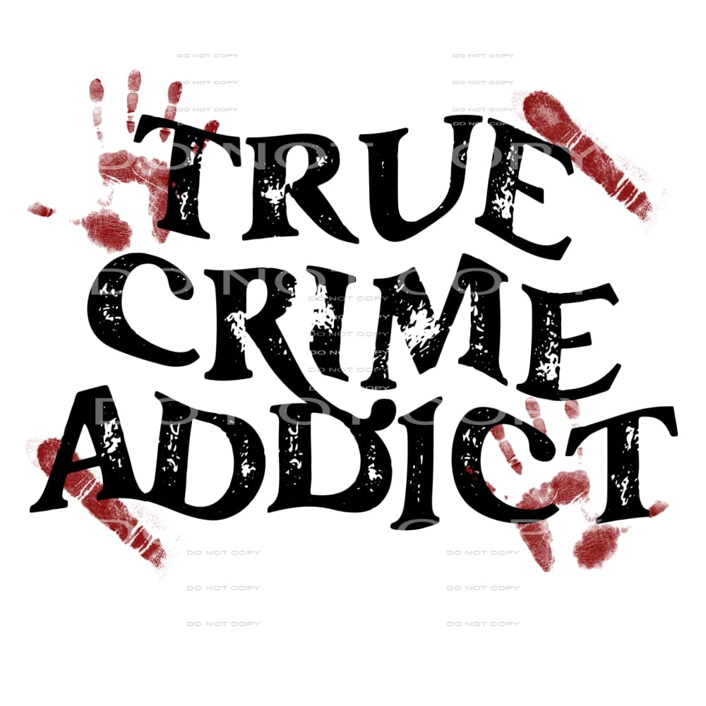 true crime addict #8047 Sublimation transfers - Heat
