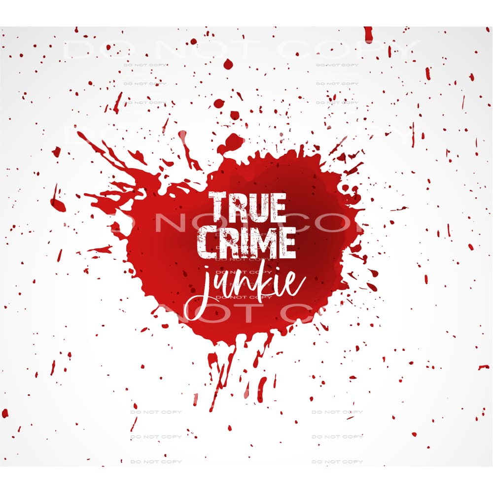 true crime junkie #6313 Sublimation transfers - Heat